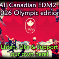 All Canadian EDM™2   2026 Olympic gold medal edition !