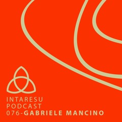 Intaresu Podcast 076 - Gabriele Mancino