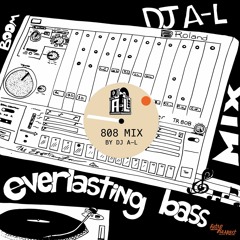 Everlasting Bass - 808 Mix By DJ A-L