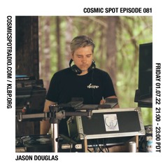 Cosmic Spot 081 - Jason Douglas