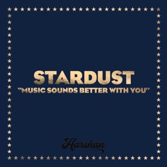 Stardust - Music Sounds Better With You (Harshan Remix)
