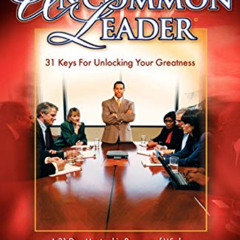 [GET] PDF 💝 The Uncommon Leader: 31 Keys for Unlocking Your Greatness by  Mike Murdo
