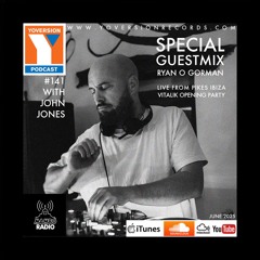Yoversion Podcast 141 - June25 w/ John Jones - Guestmix Ryan OGorman LIVE from Pikes Ibiza
