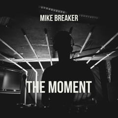 Mike Breaker - The Moment [FREE DL]