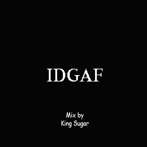 IDGAF (Hip Hop , Rap , Drill Mix)