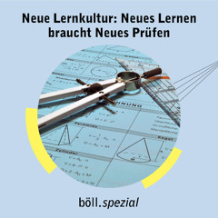 Neue Lernkultur: Neues Lernen braucht Neues Prüfen (3/6)