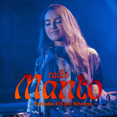 Rádio Manto #018 | Nihanna [Mai 25]