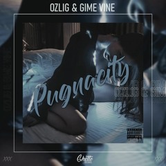 PUGNACITY Ozlig & Gime Vine