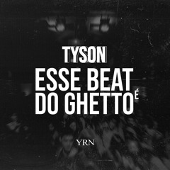 TYSON - ESSE BEAT É DO GHETTO