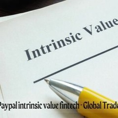 Paypal intrinsic value fintech - Global Trade Leaders