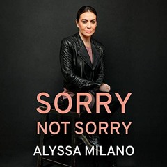 [VIEW] PDF EBOOK EPUB KINDLE Sorry Not Sorry by  Alyssa Milano,Alyssa Milano,Penguin