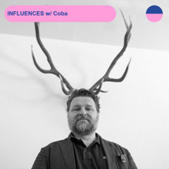 INFLUENCES #106 w/ Coba