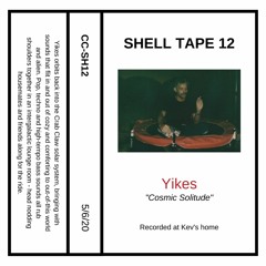 Shell Tape 12 - Yikes - "Cosmic Solitude"