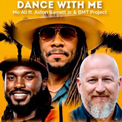 Dance With Me - Mo Ali Ft. Aston Barrett Jr. & BMT Project