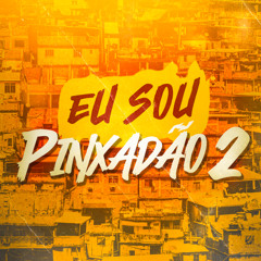 Eu Sou Pinxadão 2