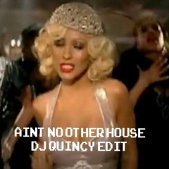 Aint no other House DJ-Quincy Edit