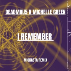 Deadmau5 x Michelle Green - I Remember (Miokasta Remix)