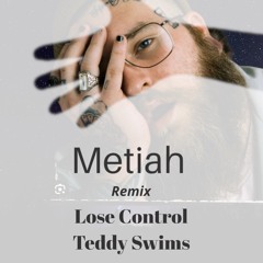 Teddy Swims - Lose Control By Metiah *PITCHED FOR SC*