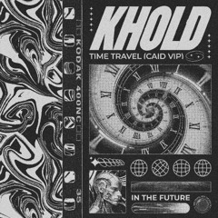 KHOLD - TIME TRAVEL (CAID VIP) (FREE DL)
