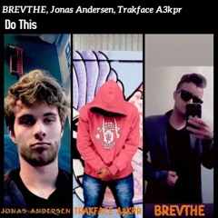 BREVTHE, Jonas Andersen & Trakface A3kpr - Do This (Original Mix)