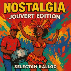 NOSTALGIA JOUVERT MIX - SELECTAH KALLOO