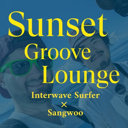 Interwave Surfer X Sangwoo | Live From Sunset Groove Lounge