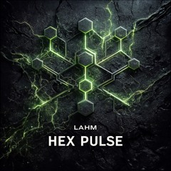 Lahm – Hex Pulse (Original Mix) | Acid / Peak Time Techno
