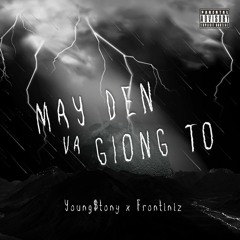 MAY DEN VA GIONG TO (feat Frontiniz)