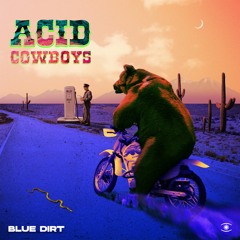 Acid Cowboys - Blue Dirt (Full Album) - 0179