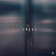 Regardless