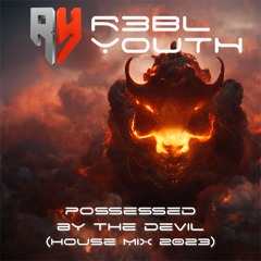 Possessed by the devil (House Mix 2023)