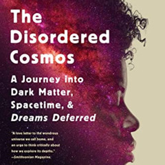 [Read] EBOOK 💜 The Disordered Cosmos: A Journey into Dark Matter, Spacetime, and Dre