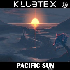 Flip & Fill - Pacific Sun ( Lullaby) - Klubtex V Mike Nicholls Preview