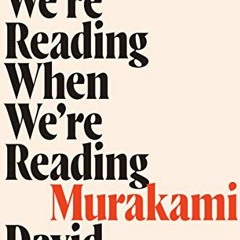 ACCESS EBOOK EPUB KINDLE PDF Who We're Reading When We're Reading Murakami by  David
