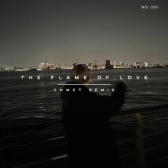 The Flame Of Love (COMET Remix)