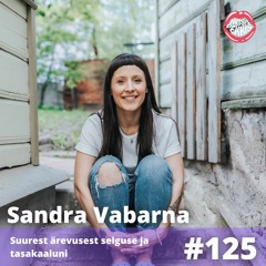 #125 - Sandra Vabarna - Suurest ärevusest selguse ja tasakaaluni