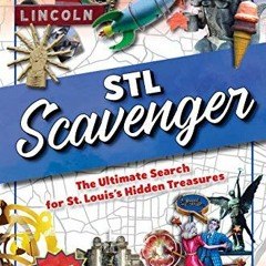 [View] EPUB ✏️ STL Scavenger: The Ultimate Search for St. Louis's Hidden Treasures by