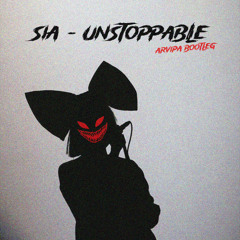 Sia - Unstoppable (Arvipa Bootleg)