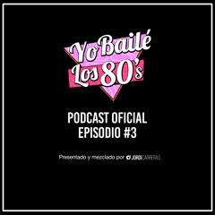 YO BAILÉ LOS 80s | Episodio 3 - Presentado y mezclado por Jordi Carreras.
