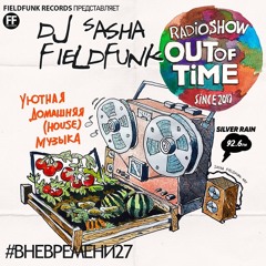 Dj Sasha Fieldfunk - OUTOFTIME 27 cosy house edition