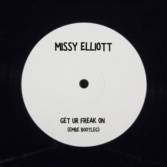 Missy Elliott - Get Ur Freak On (Embe Bootleg) [FREE DL]