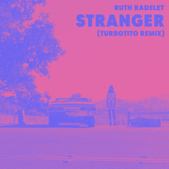 Ruth Radelet - Stranger (Turbotito Remix)