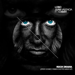Lobo, Juan Valencia Ft. Cobah - Rock Drama (Erick Gomez, Fabian Castro Mash Up)