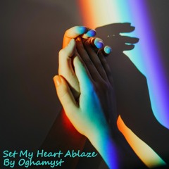 Set My Heart Ablaze - Oghamyst Feat. Soumyajit Guha