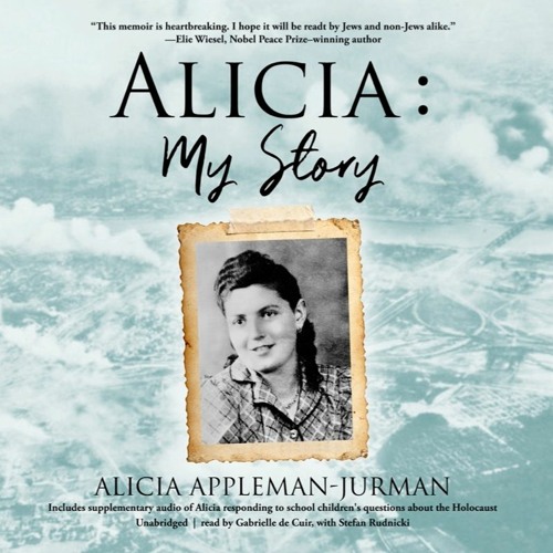 Alicia, My Story by Alicia Appleman-Jurman, read by Gabrielle De Cuir