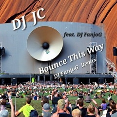 DJ JC feat. DJ FanjoG-Bounce This Way ( FanjoG Remix )