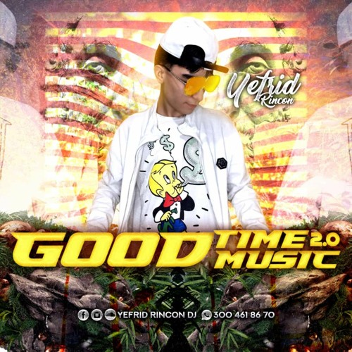 (GOOD TIME GOOD MUSIC 2.0) SET 2022 YEFRID RINCONDJ
