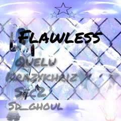 QUELU X KRAZYKHRIZ X MURDERVILLE X SD_GHOUL - FLAWLESS