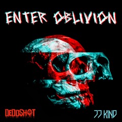 ENTER OBLIVION - DEDDSHOT x JJ KiND