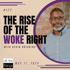 The Rise of the Woke Right | 5/11/24 | #177